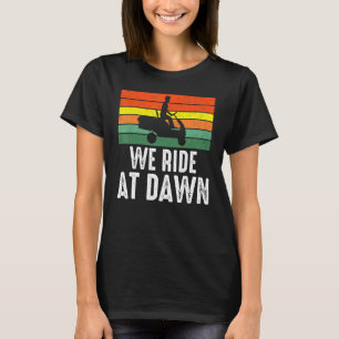 Camiseta Andamos No Dawn Lawnmower Mwing Yard Lawnmower Ri
