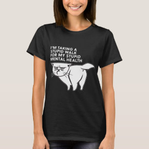 Camiseta Andando Estúpido Pela Minha Estúpida Saúde Mental