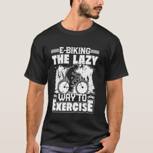 CAMISETA ANDAR DE E-BIKE: A MANEIRA PREGUIÇOSA DE SE EXERCI