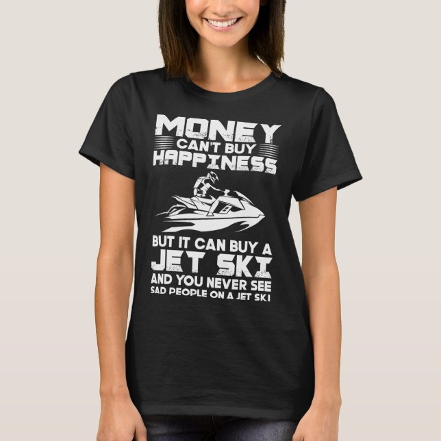 Camiseta Andar de Jet Ski Dinheiro não pode comprar felicid (Frente)