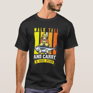 Camiseta Ande Erguido E Carregue Um Grande Peixe