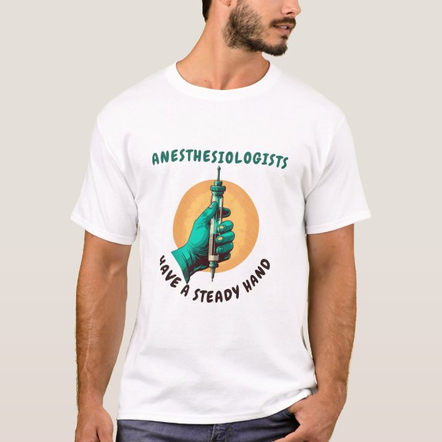 Camiseta Anestesiologistas têm mão firme, Anestesia (Frente)