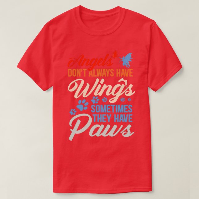Camiseta Angels Dont Always Have Wings They Have Paws (Frente do Design)