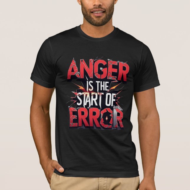 Camiseta Anger is the Start of Error | Powerful Quote (Frente)