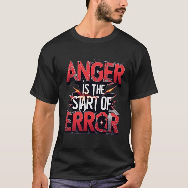 Camiseta Anger is the Start of Error | Powerful Quote (Frente)
