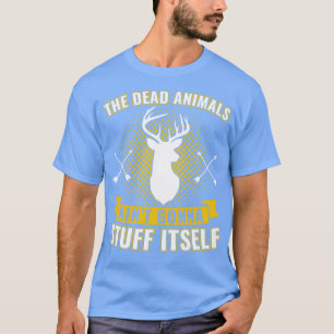 Camiseta Animais mortos Não Vão Coisas, É Engraçado Taxider
