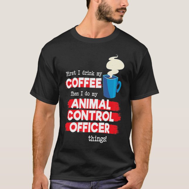 Camiseta Animal Control Officer and Coffee (Frente)