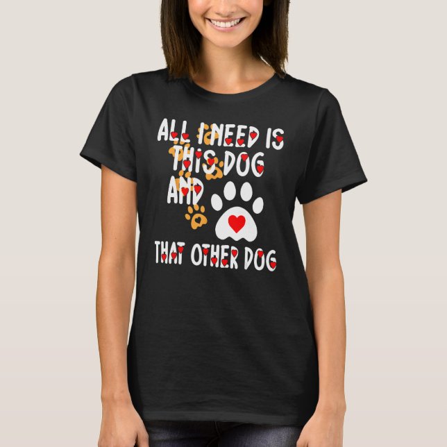 Camiseta Animal Footprints All I Need Is This Dog And That  (Frente)