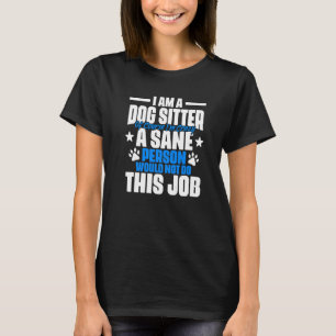 Camiseta Animal Setting Humor For A Dog Sitter Pet Caretake