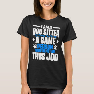 Camiseta Animal Setting Humor For A Dog Sitter Pet Caretake