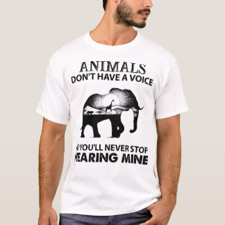 Camiseta Animals Don't Have A Voice So You Will Never Stop 