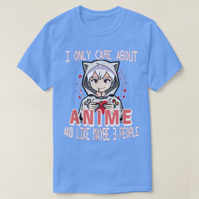 Camiseta Anime Boy I Only Care About Anime And Like Maybe 3 (Frente do Design)
