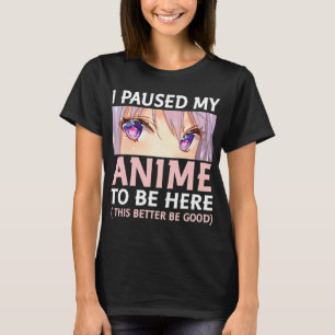 Camiseta Anime Divertido Que Parei Meu Anime Para Estar Aqu