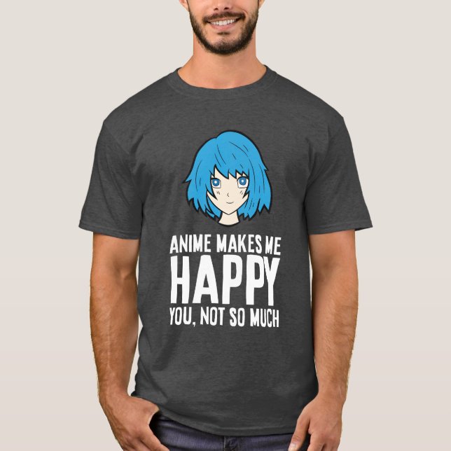 Camiseta Anime Me Faz Feliz Não É Um Anime Engraçado (Frente)