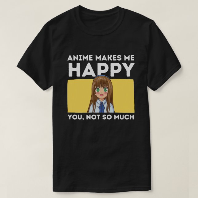 Camiseta Anime Me Faz Feliz, Não Tanto (Frente do Design)