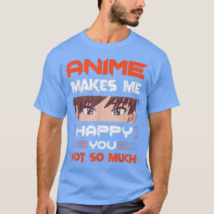 Camiseta Anime me faz feliz você não é fã de cultura japone
