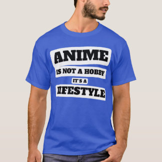 Camiseta Anime não é um hobby é um estilo de vida amante de