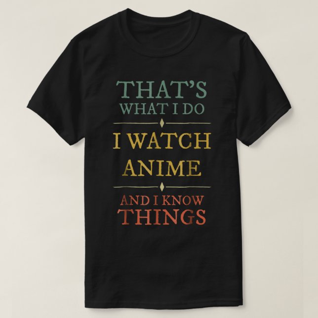 Camiseta Anime Watcher Quote Geek Humor Typography (Frente do Design)