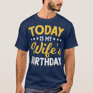 Camiseta Aniversário da Esposa Hoje é Aniversário da Minha 