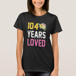 Camiseta Aniversário De 104 Anos Mãe Vovó De 104 Anos Amada