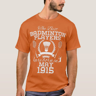 Camiseta Aniversário de 109 anos em maio de 1915 Melhor Bad