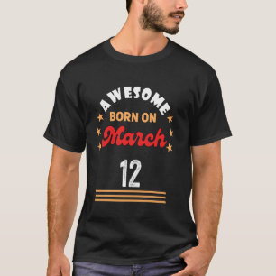 Camiseta Aniversário de 12 de Março Incrível nascido em 12