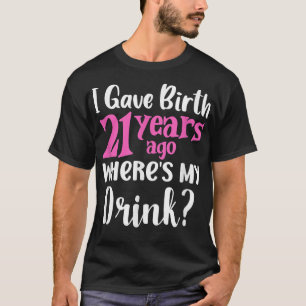 Camiseta aniversário de 21 anos que dei à luz há 21 anos On