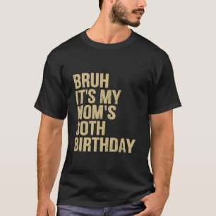 Camiseta aniversário de 30 anos Bruh É Meu Aniversário Da R
