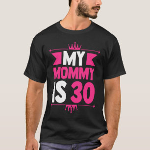 Camiseta aniversário de 30 anos Mãe De 30 Anos Minha Mamãe