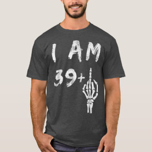 Camiseta Aniversário de 40 anos Funny I Am 39 Plus Skeleton