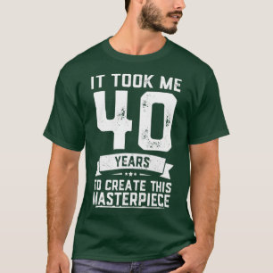 Camiseta aniversário de 40 anos Gag Gift Idea Engraçado 40 