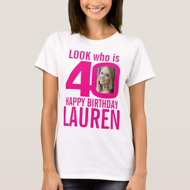 Camiseta Aniversário de 40 anos look rosa 40 foto personali (Frente)