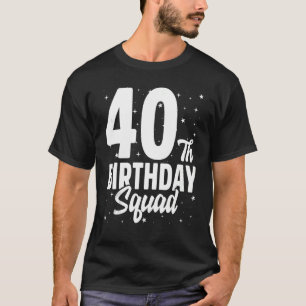 Camiseta aniversário de 40 anos Squad Happy B Day Festa Qua