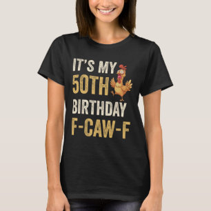 Camiseta Aniversário de 50 anos engraçado F-caw-f Galinha F