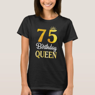 Camiseta Aniversário De 75 Anos Feliz Por Mim, Sua Rainha A