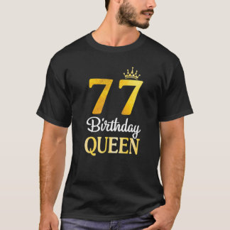 Camiseta Aniversário De 77 Anos Feliz Por Mim, Sua Rainha A