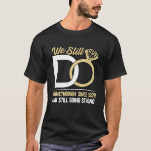 Camiseta Aniversário De Casamento, Ainda Fazemos A Aula De