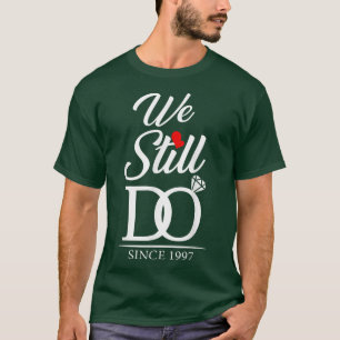 Camiseta Aniversário De Casamento De 25, Ainda Fazemos 25 A