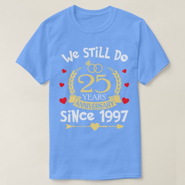 Camiseta Aniversário De Casamento De 25 Ainda Fazemos 25 An (Frente do Design)