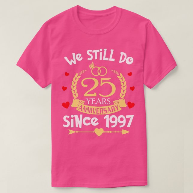 Camiseta Aniversário De Casamento De 25 Ainda Fazemos 25 An (Frente do Design)