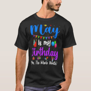 Camiseta Aniversário De Maio Maio É Meu Aniversário Sim O M