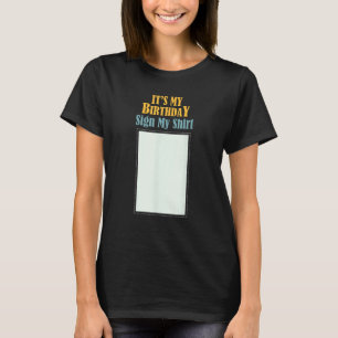 Camiseta Aniversário é o meu aniversário... assine o meu an