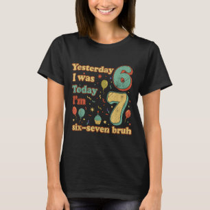 Camiseta Aniversário Engraçado de Sete Anos Seis Sete Bruh
