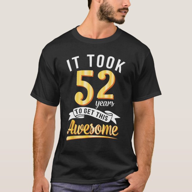 Camiseta Aniversário Levei 52 Anos Para Conseguir Este Incr (Frente)