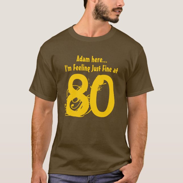 Camiseta aniversário que do 80 eu estou sentindo apenas (Frente)