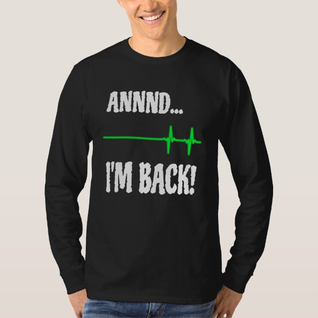 Camiseta Annnd I'm Back Heart Attack Survivor Cardiac Surge (Frente)