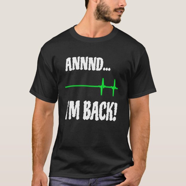 Camiseta Annnd I'm Back Heart Attack Survivor Cardiac Surge (Frente)