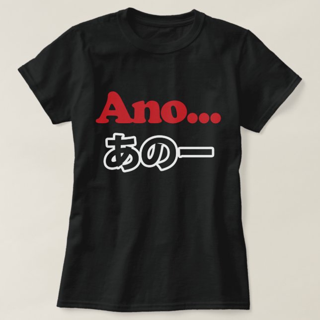 Camiseta Ano... (Japonês para Umm... Estava Pensando) (Frente do Design)