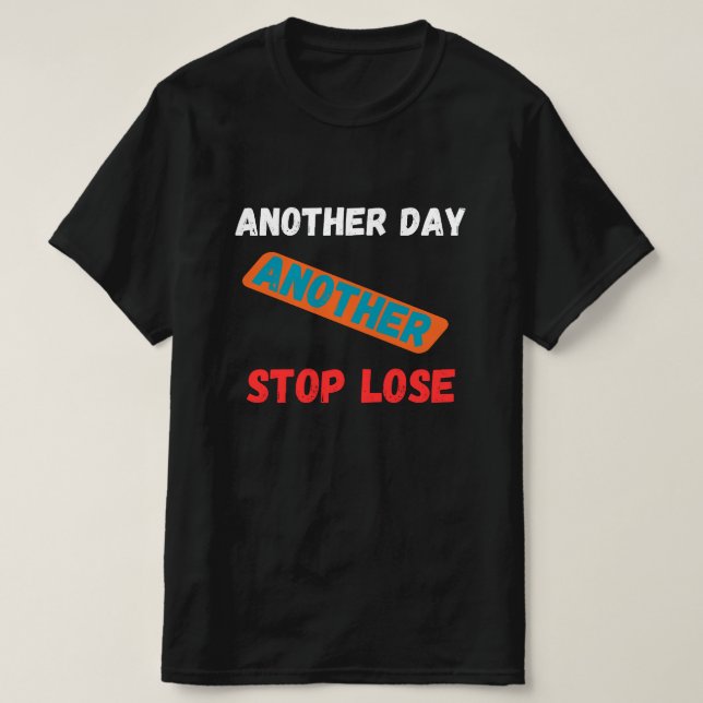 Camiseta Another Day Another Stop Loss Trading Quote (Frente do Design)