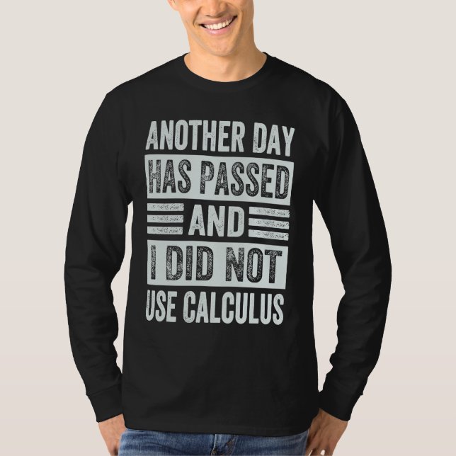 Camiseta Another Day Has Passed And I Did Not Use Calculus (Frente)
